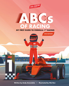ABCs of Racing (My First Guide to F1 Racing - 2nd Edition) by Andy Amendola, Wei Ren, 9798234075253