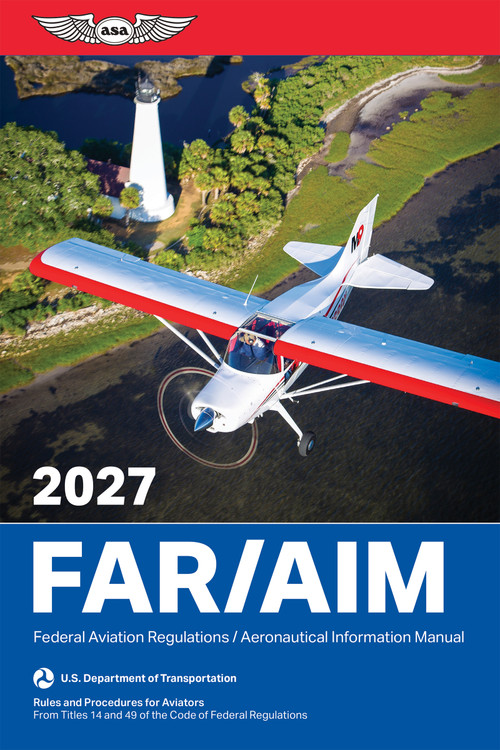 FAR/AIM 2027 (Federal Aviation Regulations/Aeronautical Information Manual) by Federal Aviation Administration (FAA)/Aviation Supplies & Academics (ASA), 9781644255605