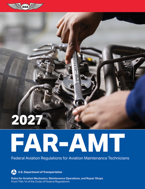 FAR-AMT 2027 (Federal Aviation Regulations for Aviation Maintenance Technicians) by Federal Aviation Administration (FAA)/Aviation Supplies & Academics (ASA), 9781644255667