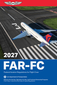 FAR-FC 2027 (Federal Aviation Regulations for Flight Crew) by Federal Aviation Administration (FAA)/Aviation Supplies & Academics (ASA), 9781644255636
