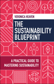 The Sustainability Blueprint (A Practical Guide to Mastering Sustainability) by Veronica Heaven, 9781529260649
