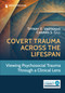 Covert Trauma Across the Lifespan (Viewing Psychosocial Trauma Through a Clinical Lens) by Tiffany E. Vastardis, Carman S. Gill, 9780826192042