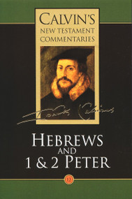 Hebrews and 1 & 2 Peter by John Calvin, 9780802808127