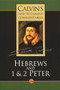 Hebrews and 1 & 2 Peter by John Calvin, 9780802808127