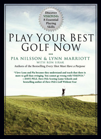 Play Your Best Golf Now (Discover VISION54's 8 Essential Playing Skills) by Lynn Marriott, Pia Nilsson, 9798217434671