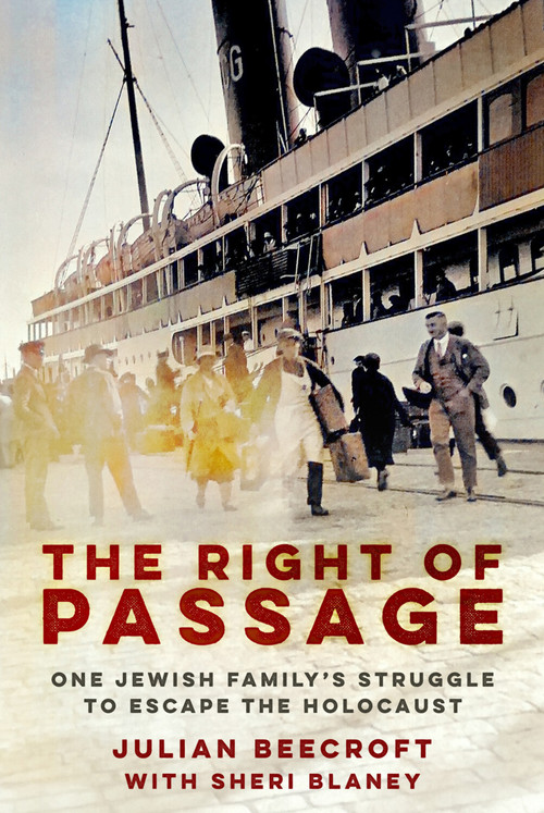 The Right of Passage (One Jewish Family's Struggle to Escape the Holocaust) by Julian Beecroft, Sheri Blaney, 9781803997056