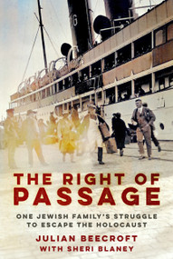The Right of Passage (One Jewish Family's Struggle to Escape the Holocaust) by Julian Beecroft, Sheri Blaney, 9781803997056