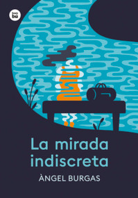 La mirada indiscreta / The Indiscreet Gaze (Spanish Edition) by Ángel Burgas, 9788410860094