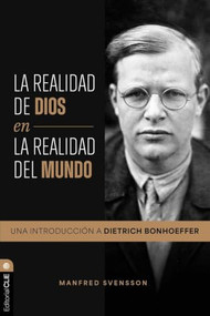 La realidad de Dios en la realidad del mundo (Una introducción a Dietrich Bonhoeffer) (Spanish Edition) by Manfred Svensson, 9791387625719