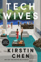 Tech Wives (A Novel) by Kirstin Chen, 9780063585997