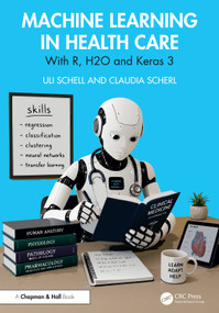 Machine Learning in Health Care (With R, H2O and Keras3) by Uli Schell, Claudia Scherl, 9781041129288