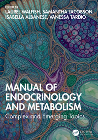 Manual of Endocrinology and Metabolism (Complex and Emerging Topics) by Laurel Walfish, Samantha Jacobson, Isabella Albanese, Vanessa Tardio, 9781041222125