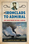 From Ironclads to Admiral (John Lorimer Worden and Naval Leadership) by John V. Quarstein, Robert L Worden, 9781682474884