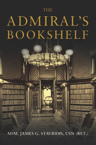 The Admiral's Bookshelf by James G. Stavridis, 9798892411066