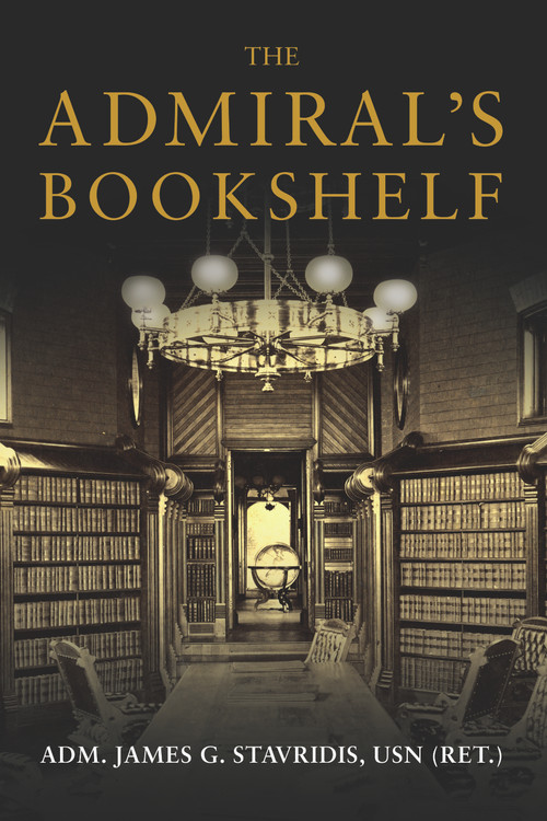 The Admiral's Bookshelf by James G. Stavridis, 9798892411066