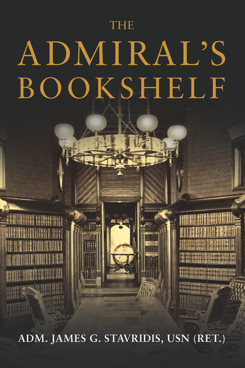 The Admiral's Bookshelf by James G. Stavridis, 9798892411066