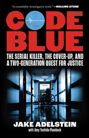 Code Blue (The Serial Killer, the Cover-Up, and a Two-Generation Quest for Justice) by Jake Adelstein, Amy Yoshida-Plambeck, 9781964992549