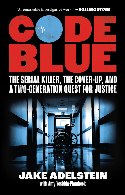 Code Blue (The Serial Killer, the Cover-Up, and a Two-Generation Quest for Justice) by Jake Adelstein, Amy Yoshida-Plambeck, 9781964992549