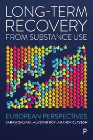 Long-Term Recovery from Substance Use (European Perspectives) by Sarah Galvani, Alastair Roy, Amanda Clayson, 9781447358176