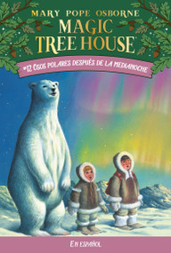 Osos polares después de la medianoche / Polar Bears Past Bedtime (Spanish Edition) by Mary Pope Osborne, 9781930332997