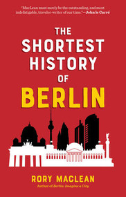 The Shortest History of Berlin by Rory MacLean, 9798893031973