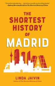 The Shortest History of Madrid by Linda Jaivin, 9798893031935