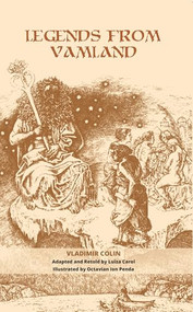 Legends from Vamland by Vladimir Colin, Luiza Carol, Octavian Ion Penda, 9789739432207