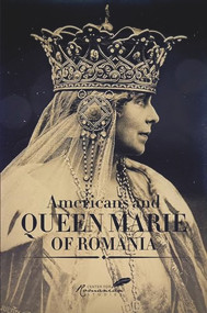 Americans and Queen Marie of Romania (A Selection of Documents) by Diana Fotescu, 9789739839105