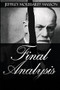 Final Analysis (The Making and Unmaking of a Psychoanalyst) by Jeffrey Moussaieff Masson, 9798888602263