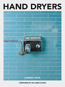 Hand Dryers by Samuel Ryde, 9781912690671