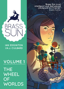 Brass Sun Volume 1: The Wheel of Worlds by Ian Edginton, Ian Culbard, 9781837868568