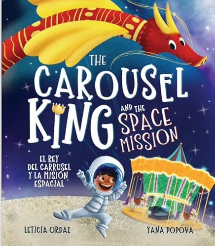 The Carousel King and the Space Mission by Leticia Ordaz, Maxton Baeza, Yana Popova, 9781733294263