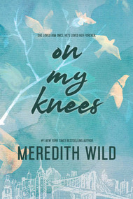 On My Knees by Meredith Wild, 9798989528837