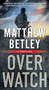 Overwatch (A Thriller) by Matthew Betley, 9781668275702
