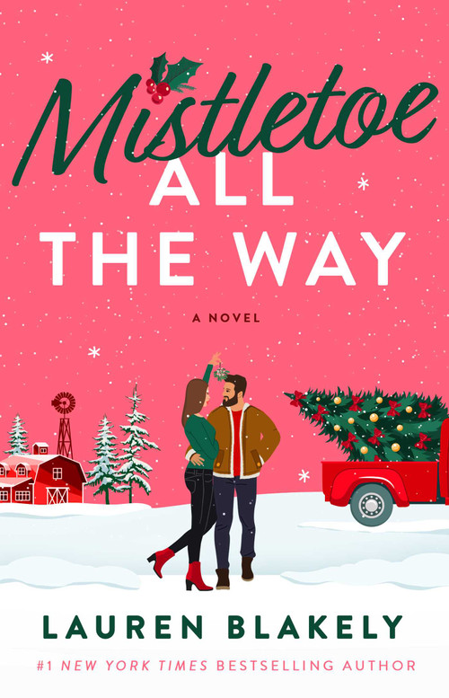 Mistletoe All the Way (A Novel) by Lauren Blakely, 9781668276341