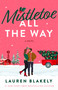 Mistletoe All the Way (A Novel) by Lauren Blakely, 9781668276341