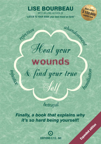 Heal Your Wounds & Find Your True Self by Lise Bourbeau, 9782925460138