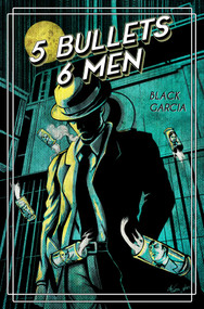 5 Bullets 6 Men by Todd Black, Alex Garcia, 9798888760413