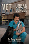 The Vet from the Urban Jungle (Dinosaurs, Dragons, and Drive-Bys) by Douglas Mader, 9798895659397