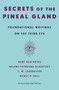 Secrets of the Pineal Gland (Foundational Writings on the Third Eye) by Manly P. Hall, Joel Fotinos, 9781250446459