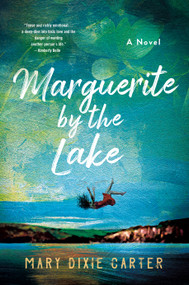 Marguerite by the Lake (A Novel) by Mary Dixie Carter, 9781250790408