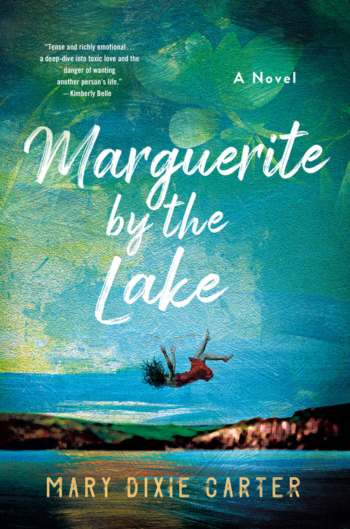 Marguerite by the Lake (A Novel) by Mary Dixie Carter, 9781250790408