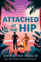 Attached at the Hip (A Novel) by Christine Riccio, 9781250760111