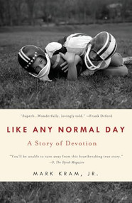 Like Any Normal Day (A Story of Devotion) by Mark Kram, Jr., 9781250485168