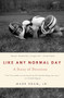Like Any Normal Day (A Story of Devotion) by Mark Kram, Jr., 9781250485168