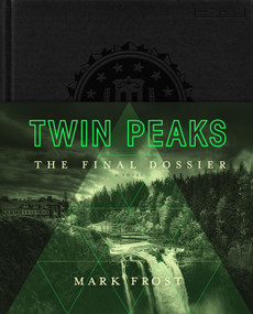 Twin Peaks (The Final Dossier) by Mark Frost, 9781250494627