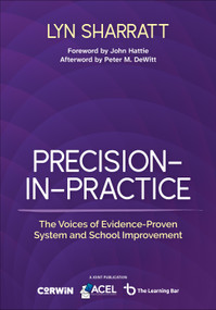 Precision-in-Practice (The Voices of Evidence-Proven System and School Improvement) by Lyn D. Sharratt, 9798348810054