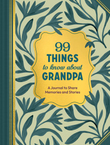 99 Things to Know About Grandpa (A Journal to Share Memories and Stories) by Chronicle Chronicle Books, 9781797241227