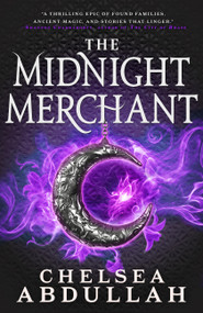 The Midnight Merchant by Chelsea Abdullah, 9780316369374