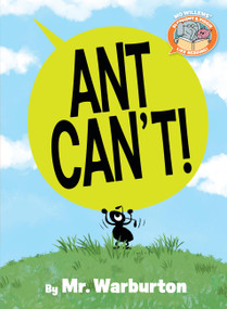 Ant Can't!-Elephant & Piggie Like Reading! by Tom Warburton, Mo Willems, 9781454970583